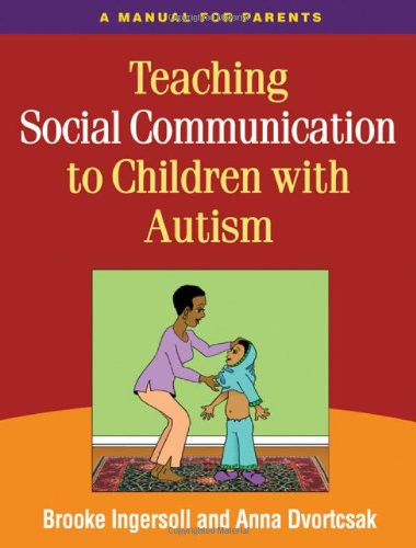 Teaching Social Communication to Children with Autism: A Manual for Parents