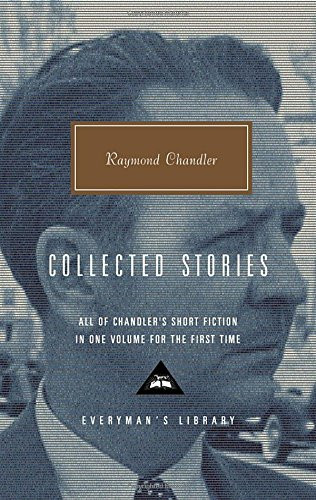Raymond Chandler: Collected Stories (Everyman's Library)