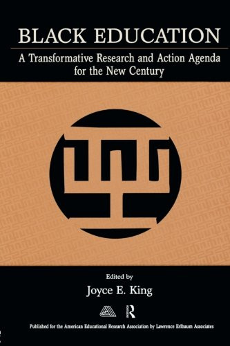 Black Education: A Transformative Research and Action Agenda for the New Century