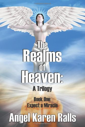 The Realms of Heaven: A Trilogy - Book One: Expect a Miracle