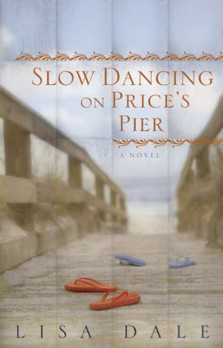 Slow Dancing on Price's Pier: A Novel