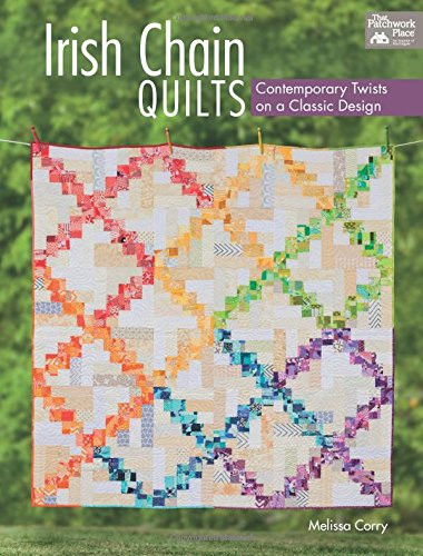 Irish Chain Quilts: Contemporary Twists on a Classic Design