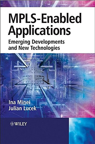 MPLS-Enabled Applications: Emerging Developments and New Technologies