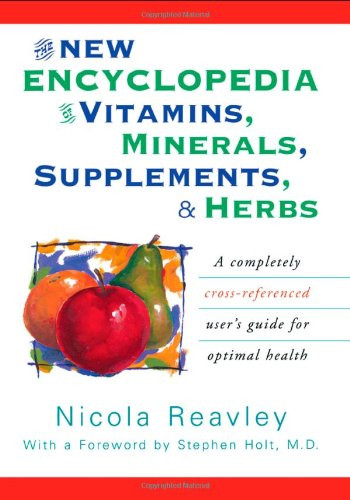 The New Encyclopedia of Vitamins, Minerals, Supplements, and Herbs: A Completely Cross-Referenced User's Guide for Optimal Health