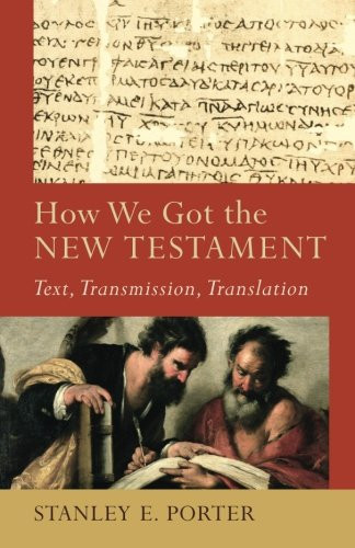 How We Got the New Testament: Text, Transmission, Translation (Acadia Studies in Bible and Theology)