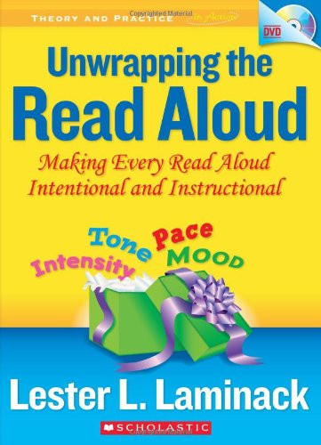 Unwrapping the Read Aloud: Making Every Read Aloud Intentional and Instructional (Theory and Practice in Action)