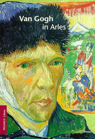 Van Gogh in Arles (Pegasus Library)