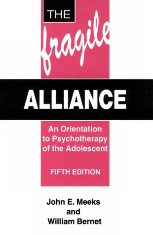The Fragile Alliance: An Orientation to Psychotherapy of the Adolescent