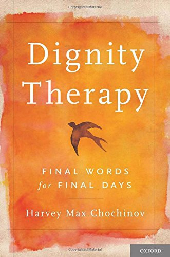 Dignity Therapy: Final Words for Final Days