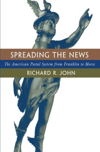 Spreading the News: The American Postal System from Franklin to Morse