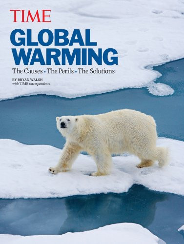 TIME Global Warming (Revised and Updated): The Causes, The Perils, The Solutions