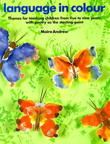 Language in Colour: Themes for Teaching Children from Five to Nine Years With Poetry As the Starting Point (Belair Series)