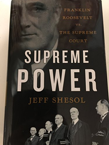 Supreme Power: Franklin Roosevelt vs. the Supreme Court