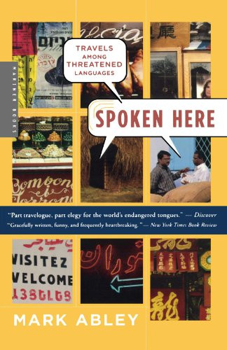 Spoken Here: Travels Among Threatened Languages