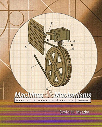Machines and Mechanisms: Applied Kinematic Analysis (3rd Edition)