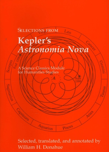 Selections from Kepler's Astronomia Nova (Science Classics Module for Humanities Studies)