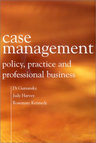 Case Management: Policy, Practice, and Professional Business