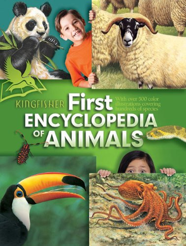 The Kingfisher First Encyclopedia of Animals (Kingfisher First Reference)