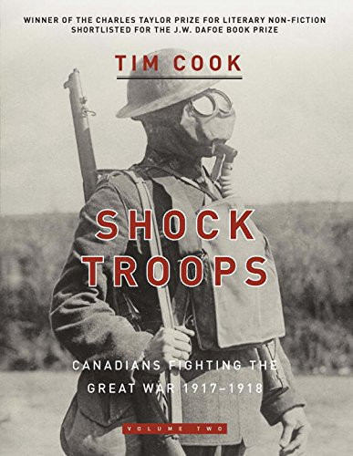 Shock Troops: Canadians Fighting The Great War 1917-1918 Volume Two