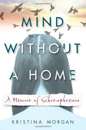 Mind Without a Home: A Memoir of Schizophrenia