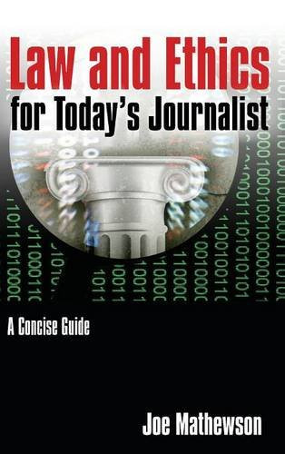 Law and Ethics for Today's Journalist: A Concise Guide