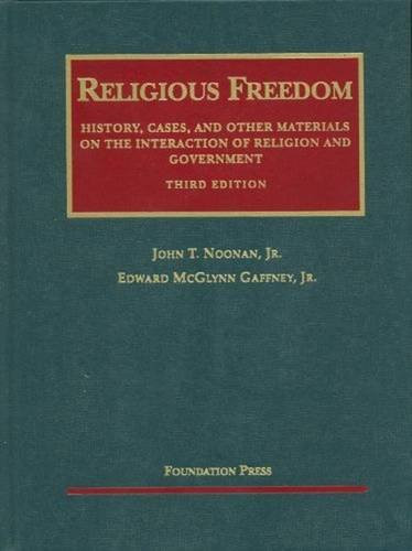 Religious Freedom: History, Cases and Other Materials on the Interaction of Religion and Government, 3d (University Casebooks) (University Casebook Series)