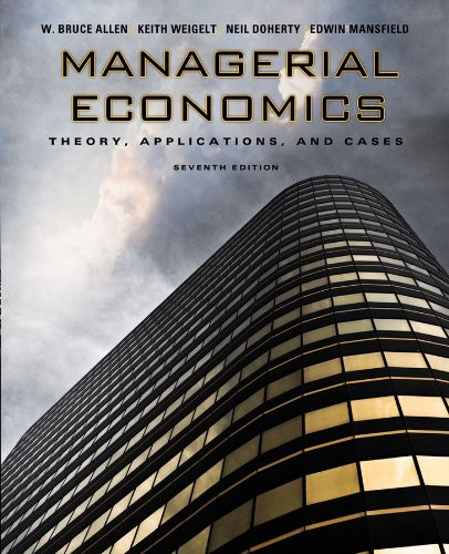 Managerial Economics: Theory, Applications, and Cases (Seventh Edition)