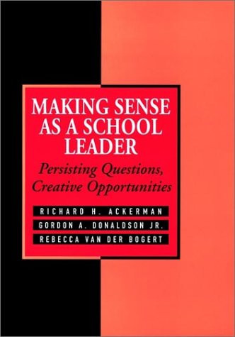 Making Sense As a School Leader: Persisting Questions, Creative Opportunities