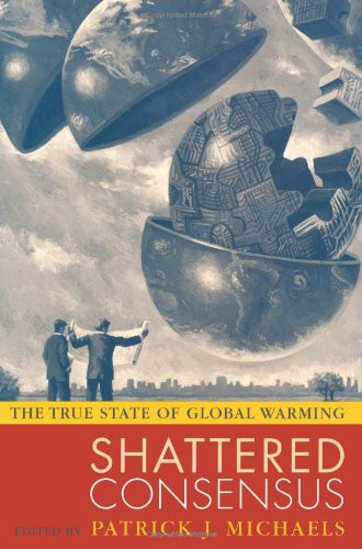 Shattered Consensus: The True State of Global Warming