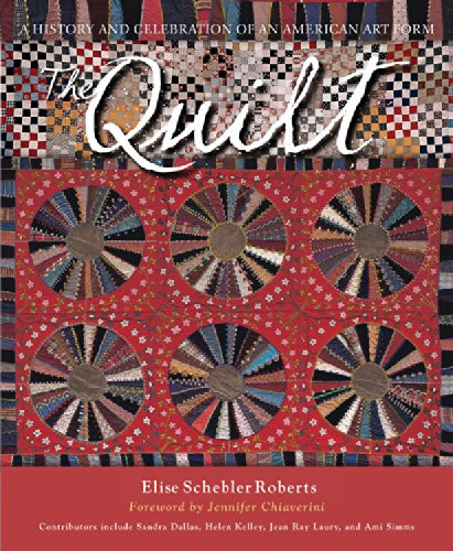The Quilt: A History and Celebration of an American Art Form