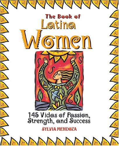 The Book Of Latina Women: 150 Vidas of Passion, Strength, and Success