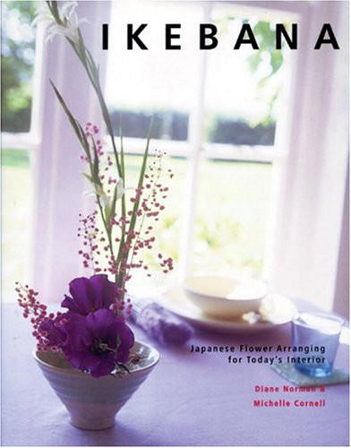 Ikebana: Japanese Flower Arranging for Today's Interiors