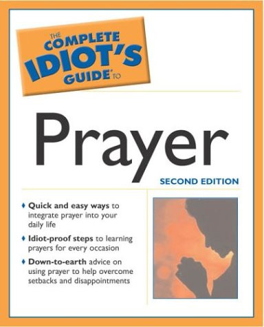 The Complete Idiot's Guide to Prayer