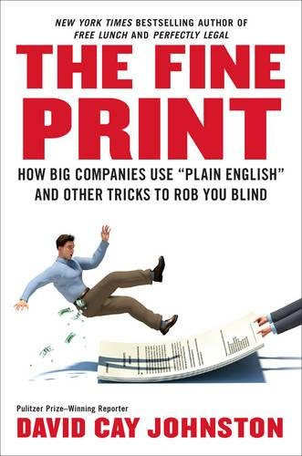 The Fine Print: How Big Companies Use Plain English to Rob You Blind