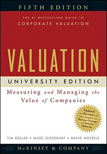 Valuation: Measuring and Managing the Value of Companies, University Edition, 5th Edition