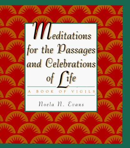 Meditations For The Passages And Celebrations Of Life: A Book of Vigils