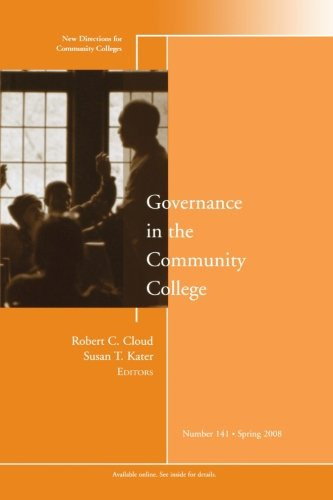Governance in the Community College: New Directions for Community Colleges, Number 141