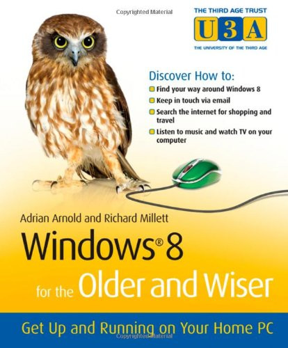 Windows 8 for the Older and Wiser: Get Up and Running on Your Computer