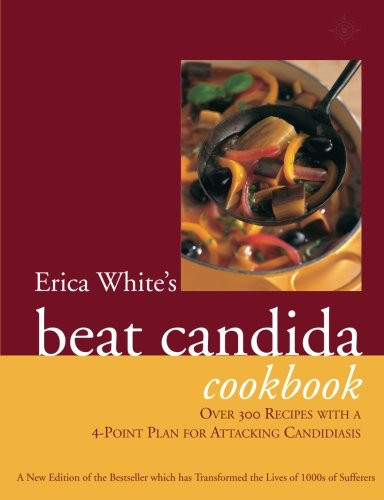 Erica White's Beat Candida Cookbook