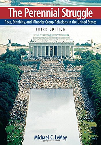 The Perennial Struggle: Race, Ethnicity, and Minority Group Relations in the United States, 3rd Edition