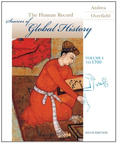 The Human Record: Sources of Global History, Volume I: To 1700