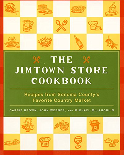 The Jimtown Store Cookbook: Recipes from Sonoma County's Favorite Country Market