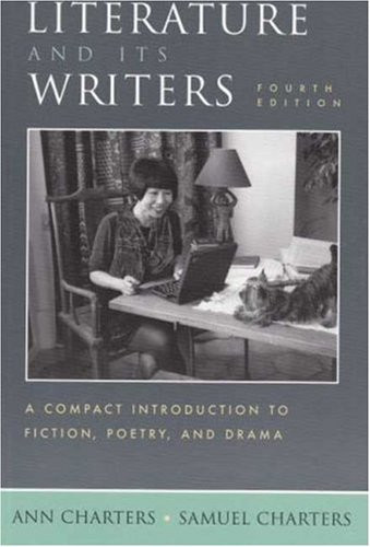 Literature and Its Writers: A Compact Introduction to Fiction, Poetry, and Drama