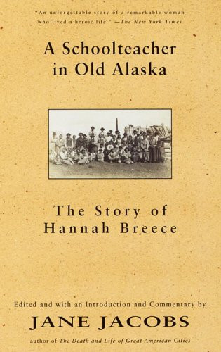 A Schoolteacher in Old Alaska: The Story of Hannah Breece