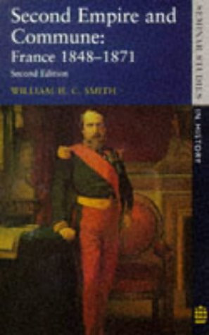 Second Empire and Commune: France 1848-1871 (2nd Edition)