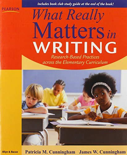 What Really Matters in Writing: Research-Based Practices Across the Curriculum
