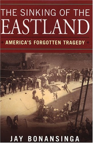 The Sinking Of The Eastland: America's Forgotten Tragedy