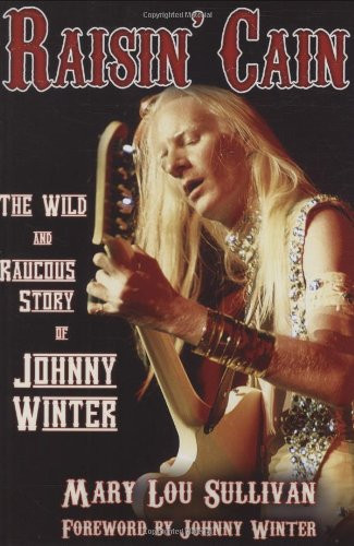 Raisin' Cain: The Wild and Raucous Story of Johnny Winter (Book)