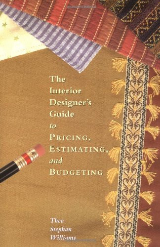 The Interior Designers Guide to Pricing, Estimating, and Budgeting