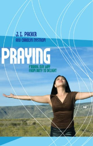 Praying: Finding Our Way Through Duty to Delight